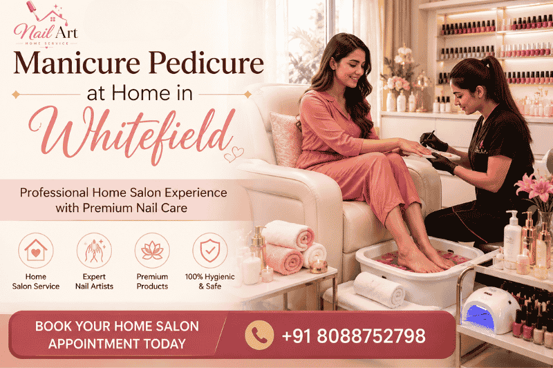 Manicure Pedicure at Home in Whitefield